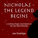 Nicholas - The Legend Begins: a coming-of-age novel based on the real Saint Nicholas Audiobook
