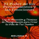 El Poder de los Pensamientos y las Emociones: Ley de Atracción y Técnicas de Manifestación para Crea Audiobook