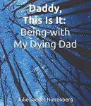 Daddy, This Is It. Being-with My Dying Dad Audiobook