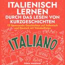 Italienisch lernen durch das Lesen von Kurzgeschichten: 12 Spannende Geschichten auf Italienisch und Audiobook