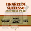 CREAZIONE DI RICCHEZZA - PASSAGGI DORATI VERSO LA LIBERTÀ FINANZIARIA - REDDITO PASSIVO (3 LIBRI): F Audiobook