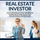 REAL ESTATE INVESTOR: How to Create Passive Income with Real Estate investing, Without Using Your Own Cash, Financial Freedom, Real Estate Agent