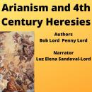 Arianism and Fourth Century Heresies Audiobook