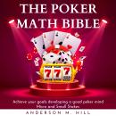 THE POKER MATH BIBLE : Achieve your goals developing a good poker mind. Micro and Small Stakes Audiobook