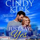 Just Say Yes: A Perfect Feel Good Summer Romance Audiobook