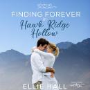 Finding Forever in Hawk Ridge Hollow: Sweet Small Town Happily Ever After Audiobook