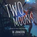 Two Moons: Memories from a World with One Audiobook