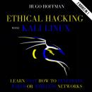 Ethical Hacking With Kali Linux: Learn Fast How To Penetrate Wired Or Wireless Networks | 2 Books In 1