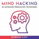 Mind Hacking: 25 Advanced Persuasion Techniques Audiobook