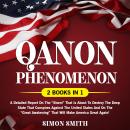 Qanon Phenomenon (2 Books in 1): A Detailed Report on the “Storm” that is about to Destroy the Deep  Audiobook