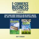 E-Commerce Business Shopify & Dropshipping - 2 in 1: How to Make Money Online Selling on Shopify, Am Audiobook