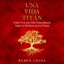 Una Vida Titán (Spanish Edition) Audiobook