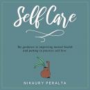 Self Care: Guidance to improving mental health and putting self-love into practice. Audiobook