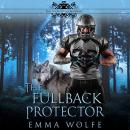 The Fullback Protector: A Sweet YA Paranormal Romance Audiobook