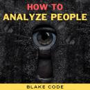 How to Analyze People: Learn Speed Reading Others' Body Language. Spot if a Narcissist Manipulates Y Audiobook