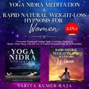 Yoga Nidra Meditation & Rapid Natural Weight-Loss Hypnosis for Women 2-IN1: Overcome Emotional Eatin Audiobook