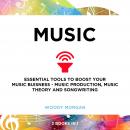 Music: Essential Tools to Boost your Music Buisness - Music Production, Music Theory and Songwriting Audiobook