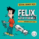 Felix, asta-i culmea!: Nu încercați asta acasă! Audiobook