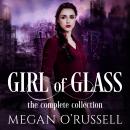 Girl of Glass: The Complete Collection Audiobook