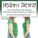 Healthy Dieting: How to Stop Binge Eating and Apply Intermittent Fasting Techniques for Weight Loss Audiobook