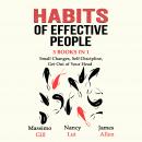 Habits of Effective People: 3 Books in 1- Small Changes, Self-Discipline, Get Out of Your Head Audiobook