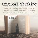 Critical Thinking: Using Philosophy and Skepticism to Contemplate Life and Our Existence