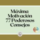 Máxima Motivación: 77 Poderosos Consejos, Libroteka 
