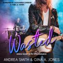 Wasted: A Single Daddy Rockstar Romance Audiobook