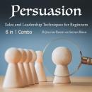 Persuasion: Sales and Leadership Techniques for Beginners Audiobook