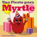 Una Fiesta para Myrtle Audiobook