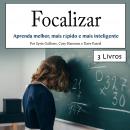 Focalizar: Aprenda melhor, mais rápido e mais inteligente Audiobook