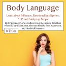 Body Language: Learn about Influence, Emotional Intelligence, NLP, and Analyzing People