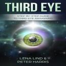 Third Eye: Step-by-Step Guide To Third Eye Awakening Audiobook