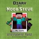 Diary Of A Noob Steve Book 1 - Mysterious Fires: An Unofficial Minecraft Book Audiobook