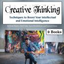 Creative Thinking: Techniques to Boost Your Intellectual and Emotional Intelligence, Mark Daily, Jason Hendrickson, Karla Wayers, Samirah Eaton