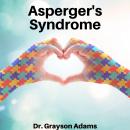 Asperger's Syndrome: Gain a Greater Understanding of the Disorder Audiobook