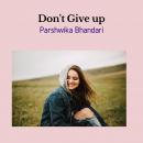 Don't give up: Real life advice what to do when you feel like giving up Audiobook