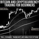 Bitcoin & Cryptocurrency Trading For Beginners: Tools, Exchanges, Trading Bots And Candlestick Patterns | 2 Books In 1, Boris Weiser