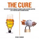 THE CURE: The 20 step hypnotic program to eliminate alcohol and smoke addiction, a self-discipline g Audiobook