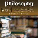 Philosophy: Ancient, Greek, and Modern Philosophers and Their Theories