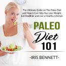Paleo Diet 101: The Ultimate Guide on The Paleo Diet and How it Can Help You Lose Weight, Eat Health Audiobook