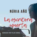 La escritora muerta, Núria Añó