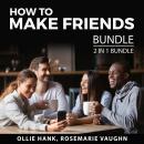 How to Make Friends Bundle, 2 in 1 Bundle: Making Friends and Book of Friendship Audiobook