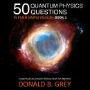 50 Quantum Physics Questions In Plain Simple English Book 1: Simple And Easy Answers Without Math Fo Audiobook