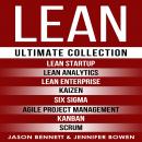 LEAN: Ultimate Collection - Lean Startup, Lean Analytics, Lean Enterprise, Kaizen, Six Sigma, Agile Project Management, Kanban, Scrum Audiobook