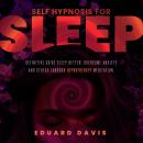 Self hypnosis for sleep: Definitive guide to sleep better, overcome anxiety and stress through hypno Audiobook