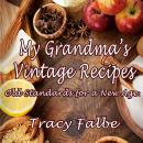 My Grandma's Vintage Recipes: Old Standards for a New Age Audiobook
