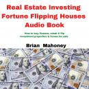 Real Estate Investing Fortune Flipping Houses Audio Book: How to Buy, Finance, Rehab & Flip Investme Audiobook