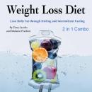 Weight Loss Diet: Lose Belly Fat through Dieting and Intermittent Fasting Audiobook