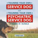 Service Dog Book Bundle (2 Books in 1 Bundle): Training Your Own Service Dog And Training Psychiatri Audiobook